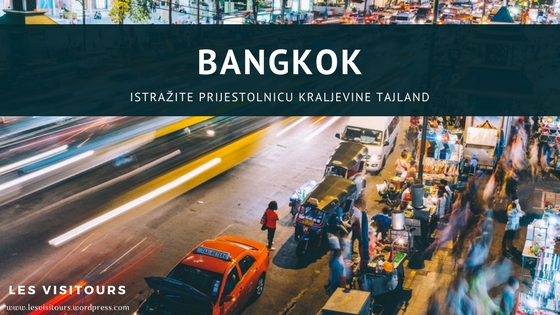 Istražite prijestolnicu Kraljevine Tajland: BANGKOK